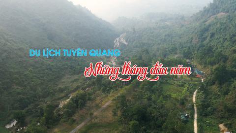 DU LỊCH TUYÊN QUANG NHỮNG THÁNG ĐẦU NĂM