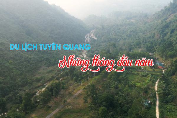 DU LỊCH TUYÊN QUANG NHỮNG THÁNG ĐẦU NĂM