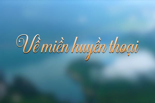 VỀ MIỀN HUYỀN THOẠI (11-3-2025)