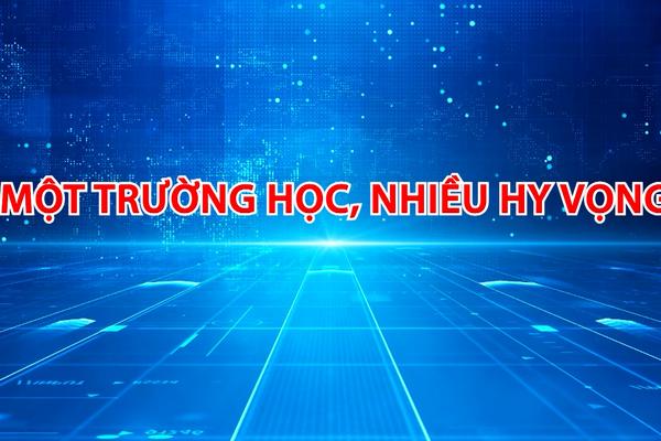 MỘT TRƯỜNG HỌC NHIỀU HY VỌNG