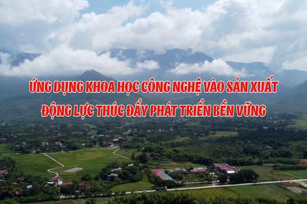 ỨNG DỤNG KHOA HỌC CÔNG NGHỆ VÀO SẢN XUẤT ĐỘNG LỰC THÚC ĐẨY PHÁT TRIỂN BỀN VỮNG