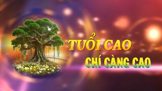 TUỔI CAO CHÍ CÀNG CAO (23-3-2025)