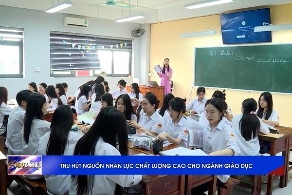 (TTV) Thu hút nguồn nhân lực chất lượng cao cho giáo dục