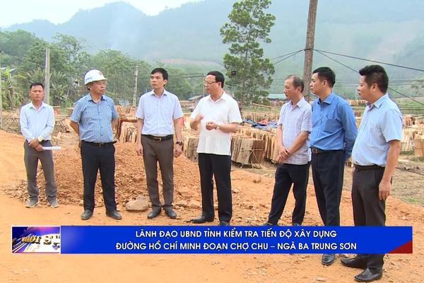 (TTV) LÃNH ĐẠO UBND TỈNH KIỂM TRA TIẾN ĐỘ XÂY DỰNG ĐƯỜNG HỒ CHÍ MINH ĐOẠN CHỢ CHU – NGÃ BA TRUNG SƠN