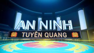 AN NINH TUYÊN QUANG (7-5-2025)