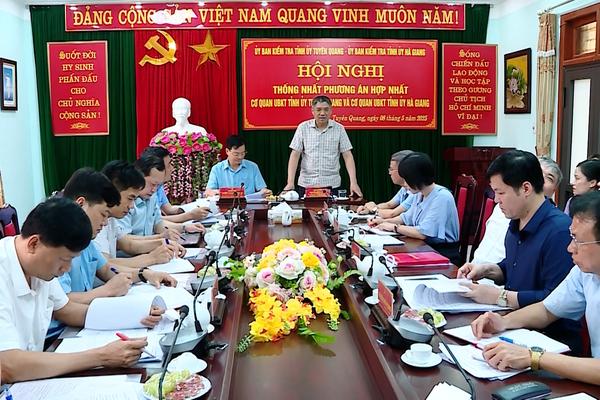(TTV) Hội nghị thống nhất phương án hợp nhất hai cơ quan Ủy ban Kiểm tra Tỉnh ủy Tuyên Quang và Hà Giang