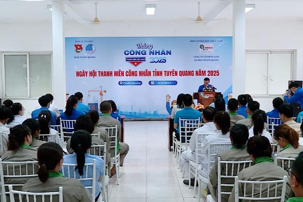 (TTV) Ngày hội Thanh niên công nhân tỉnh Tuyên Quang năm 2025