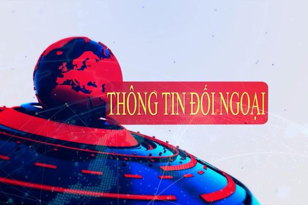 THÔNG TIN ĐỐI NGOẠI (10-5-2025)