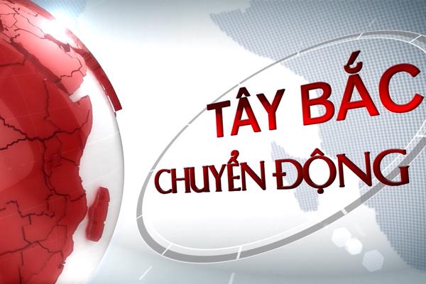 TÂY BẮC CHUYỂN ĐỘNG (11-5-2025)