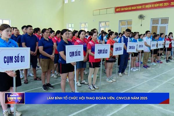 (TTV) Lâm Bình tổ chức Hội thao đoàn viên, công nhân, viên chức lao động năm 2025