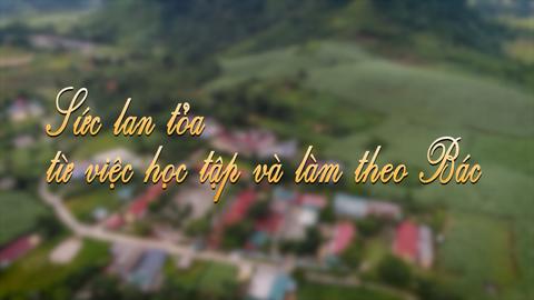 SỨC LAN TỎA TỪ VIỆC HỌC TẬP VÀ LÀM THEO BÁC (16-5-2025)