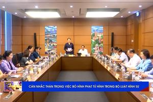 (TTV) Cân nhắc, thận trọng việc bỏ hình phạt tử hình trong Bộ luật Hình sự