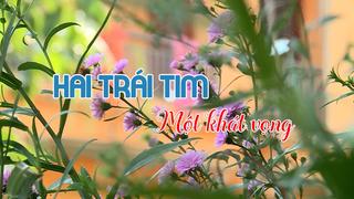 HAI TRÁI TIM MỘT KHÁT VỌNG