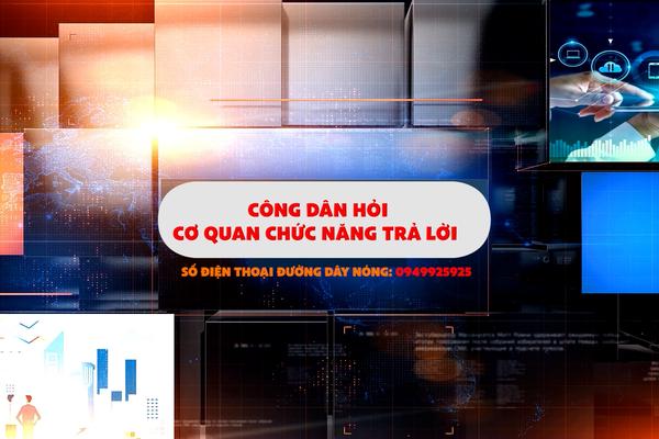 CÔNG DÂN HỎI CƠ QUAN CHỨC NĂNG TRẢ LỜI (31-5-2025)