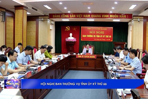 (TTV) Hội nghị Ban Thường vụ Tỉnh ủy kỳ thứ 66