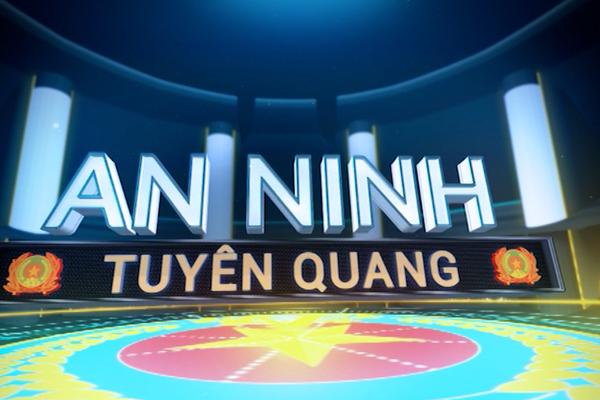 AN NINH TUYÊN QUANG (4-6-2025)