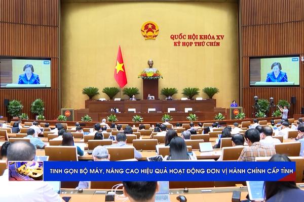 (TTV) Tinh gọn bộ máy, nâng cao hiệu quả hoạt động đơn vị hành chính cấp tỉnh