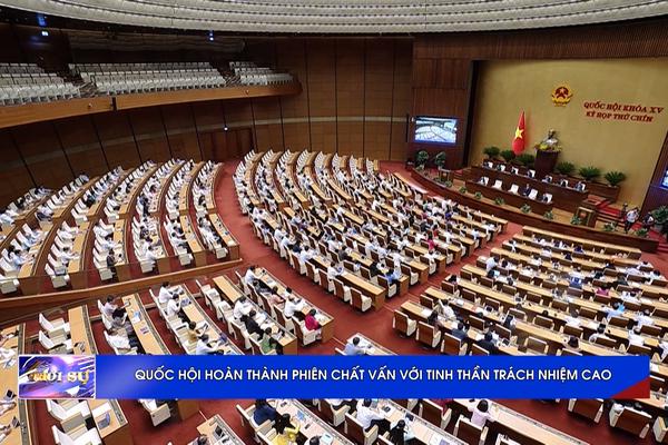 (TTV) Quốc hội hoàn thành phiên chất vấn với tinh thần trách nhiệm cao
