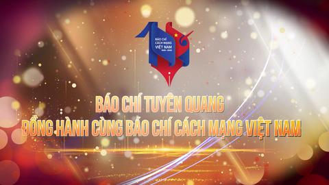 BÁO CHÍ TUYÊN QUANG ĐỒNG HÀNH CÙNG BÁO CHÍ CÁCH MẠNG VIỆT NAM (20-6-2025)