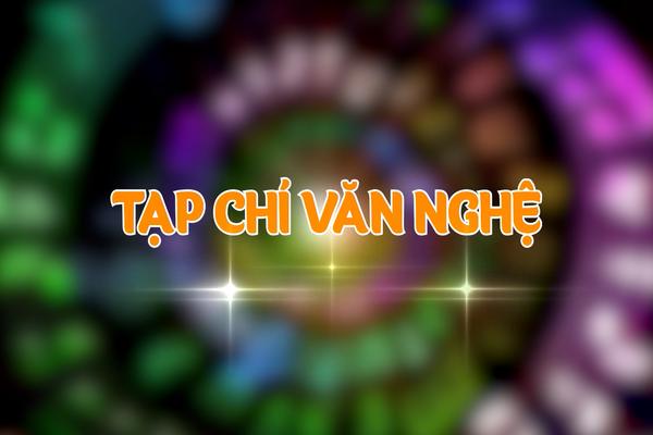 TẠP CHÍ VĂN NGHỆ (20-6-2025)