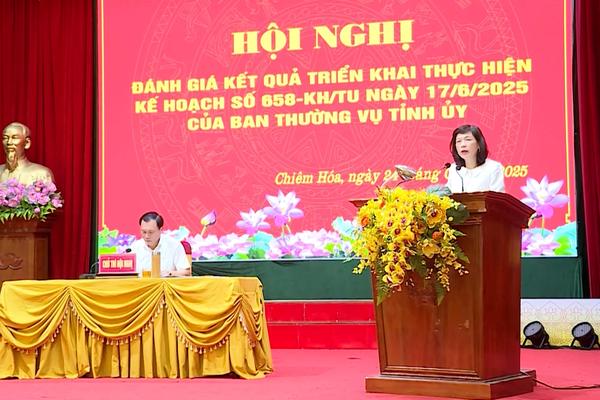 (TTV) Chiêm Hóa tổ chức hội nghị đánh giá kết quả thực hiện Kế hoạch số 658 của Ban Thường vụ Tỉnh ủy