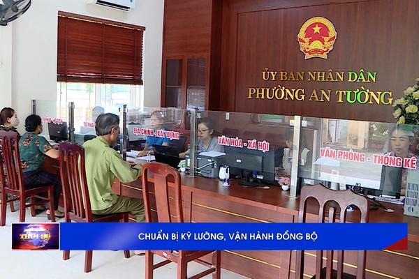 (TTV) Chuẩn bị kỹ lưỡng, vận hành đồng bộ