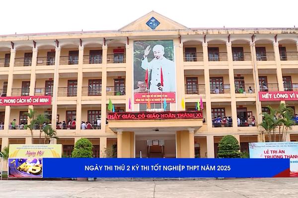 (TTV) Ngày thi thứ 2 Kỳ thi Tốt nghiệp THPT năm 2025