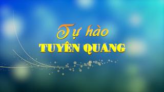 TỰ HÀO TUYÊN QUANG (27-6-2025)