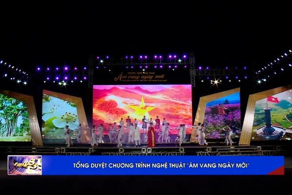 (TTV) Tổng duyệt Chương trình biểu diễn nghệ thuật “Âm vang ngày mới”