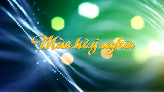 MÙA HÈ Ý NGHĨA (29-6-2025)