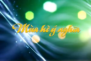 MÙA HÈ Ý NGHĨA (29-6-2025)