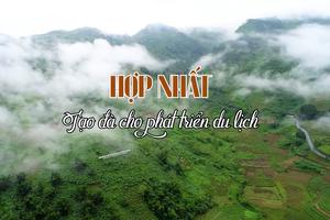 HỢP NHẤT TẠO ĐÀ CHO PHÁT TRIỂN DU LỊCH (29-6-2025)