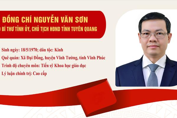 Tóm tắt quá trình công tác của đồng chí Nguyễn Văn Sơn, Phó Bí thư Tỉnh ủy, Chủ tịch HĐND tỉnh Tuyên Quang