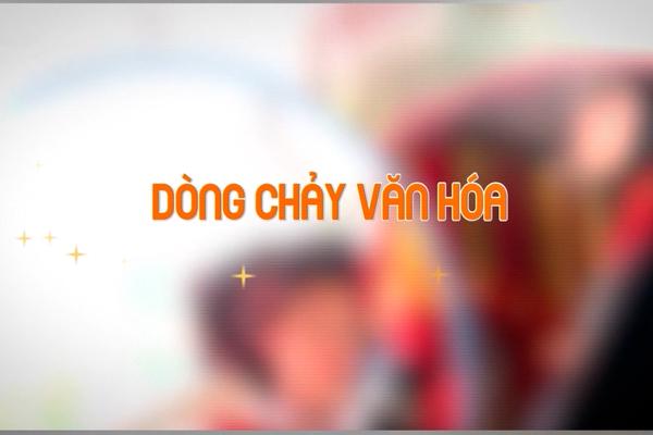 DÒNG CHẢY VĂN HÓA (3-7-2025)