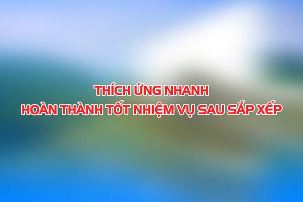 THÍCH ỨNG NHANH HOÀN THÀNH NHIỆM VỤ SAU SẮP XẾP (15-7-2025)