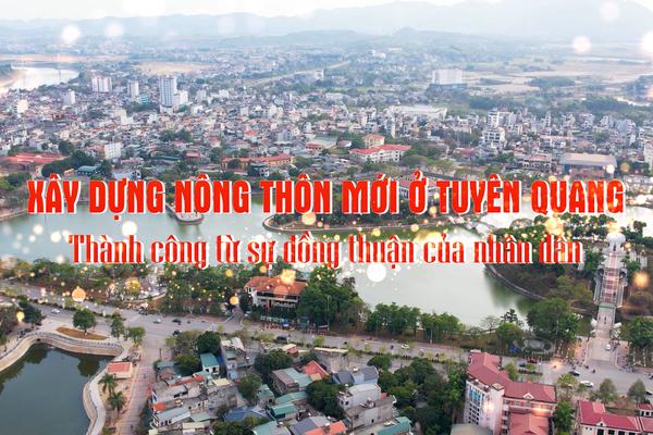 XÂY DỰNG NÔNG THÔN MỚI Ở TUYÊN QUANG THÀNH CÔNG TỪ SỰ ĐỒNG THUẬN CỦA NHÂN DÂN (15-7-2025)