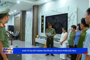 (TTV) Khởi tố 02 đối tượng truyền bá văn hóa phẩm đồi trụy