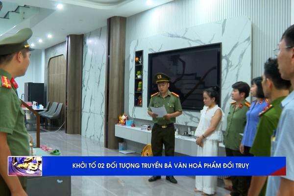 (TTV) Khởi tố 02 đối tượng truyền bá văn hóa phẩm đồi trụy