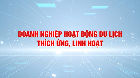 DOANH NGHIỆP HOẠT ĐỘNG DU LỊCH THÍCH ỨNG, LINH HOẠT