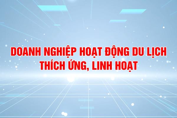 DOANH NGHIỆP HOẠT ĐỘNG DU LỊCH THÍCH ỨNG, LINH HOẠT