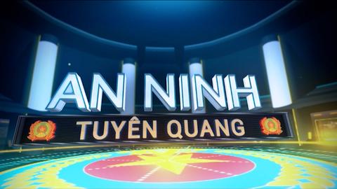 AN NINH TUYÊN QUANG (16-7-2025)