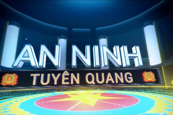 AN NINH TUYÊN QUANG (16-7-2025)