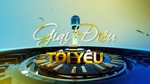 GIAI ĐIỆU TÔI YÊU (28-7-2025)