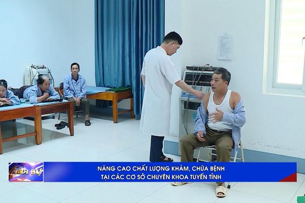 (TTV) Nâng cao chất lượng khám, chữa bệnh tại các cơ sở chuyên khoa tuyến tỉnh