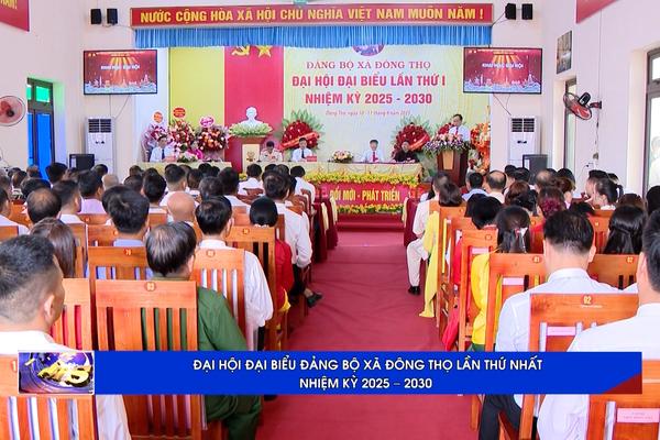 (TTV) Đại hội đại biểu Đảng bộ xã Đông Thọ lần thứ I, nhiệm kỳ 2025 – 2030 