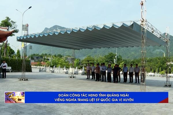 (TTV) Đoàn công tác HĐND tỉnh Quảng Ngãi viếng Nghĩa trang Liệt sỹ Quốc gia Vị Xuyên
